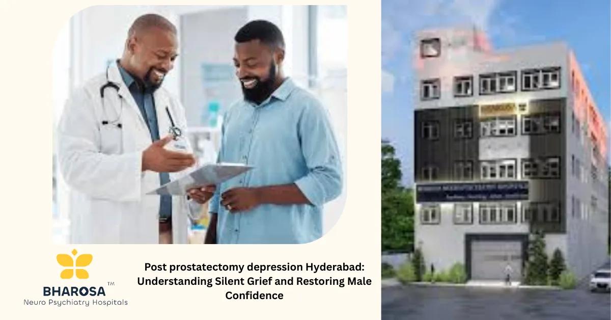 Post prostatectomy depression Hyderabad: Understanding Silent Grief and Restoring Male Confidence | Bharosa Hospitals