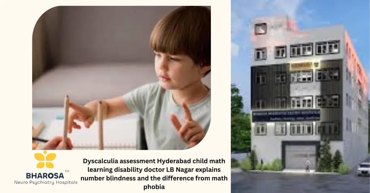 Dyscalculia assessment Hyderabad child math learning disability doctor LB Nagar explains number blindness and the difference from math phobia | Bharosa Hospitals