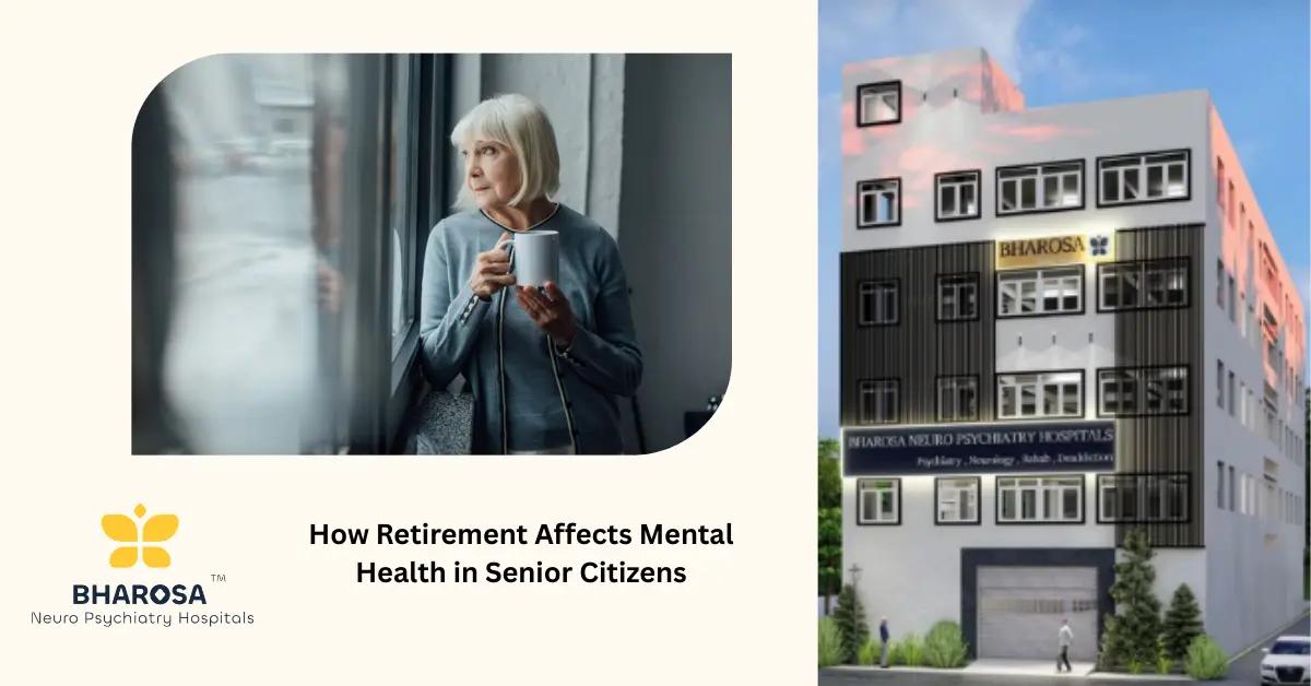 How Retirement Affects Mental Health in Senior Citizens | Bharosa Hospitals