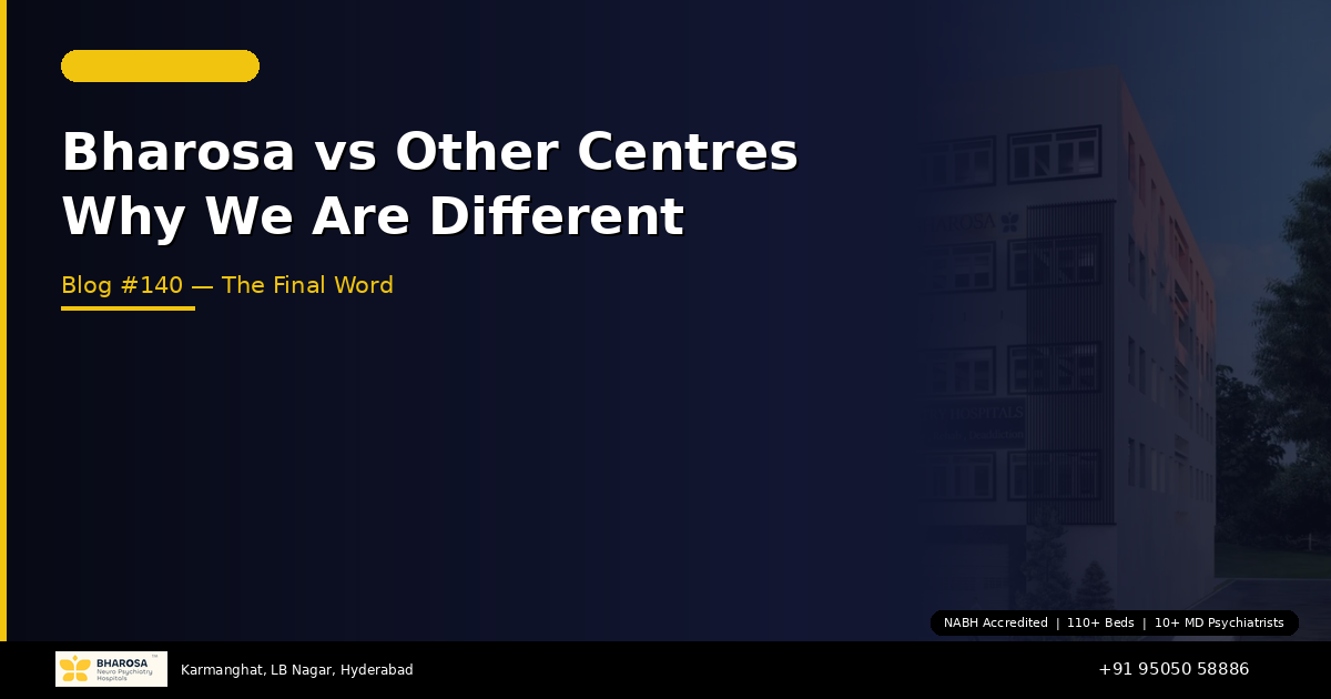 Bharosa vs Other Psychiatric Centres in Hyderabad: Why We Are Different