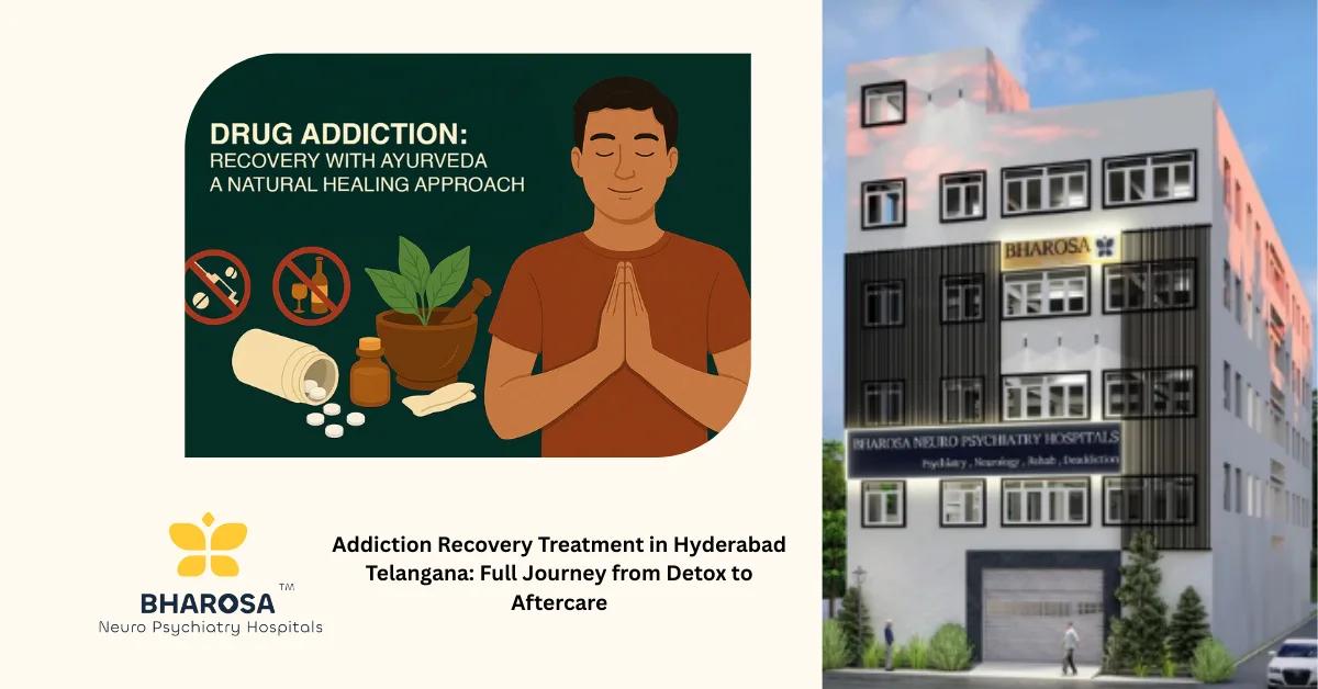 Addiction Recovery Treatment in Hyderabad Telangana: Full Journey from Detox to Aftercare | Bharosa Hospitals