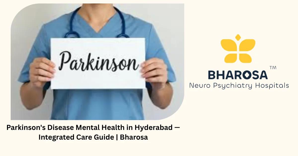 Parkinson’s Disease Mental Health in Hyderabad — Integrated Care Guide | Bharosa