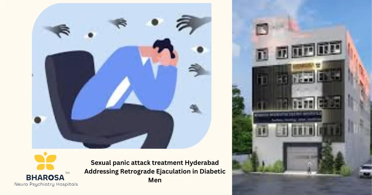 Sexual panic attack treatment Hyderabad Addressing Retrograde Ejaculation in Diabetic Men | Bharosa Hospitals