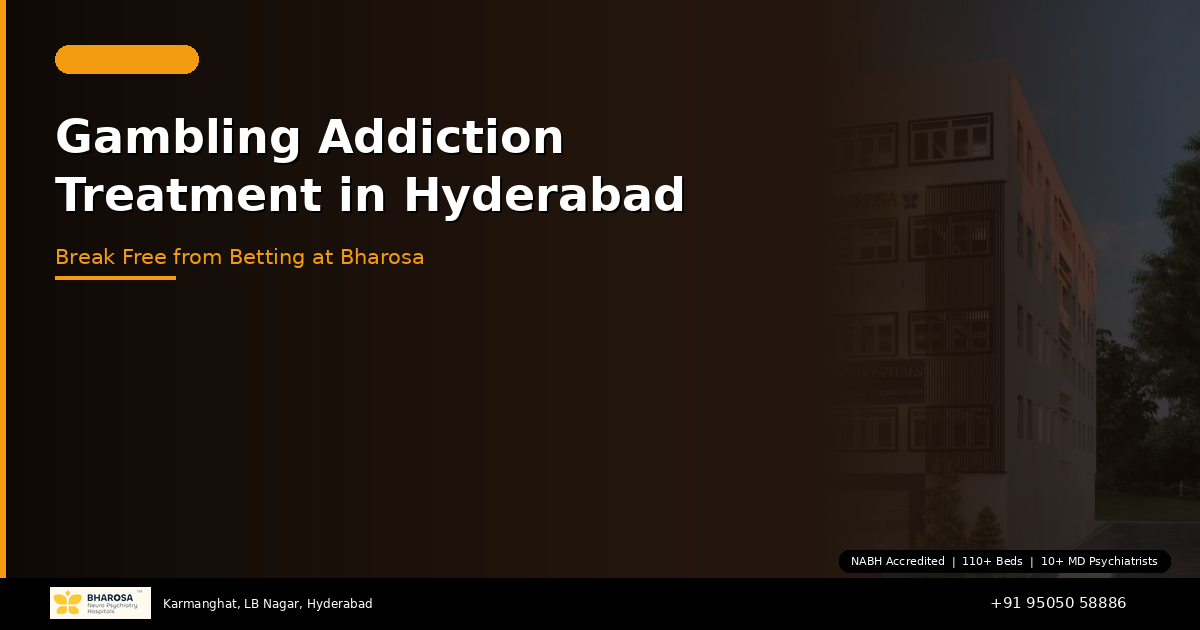 Gambling Addiction Treatment in Hyderabad: Break Free from Betting at Bharosa Hospitals