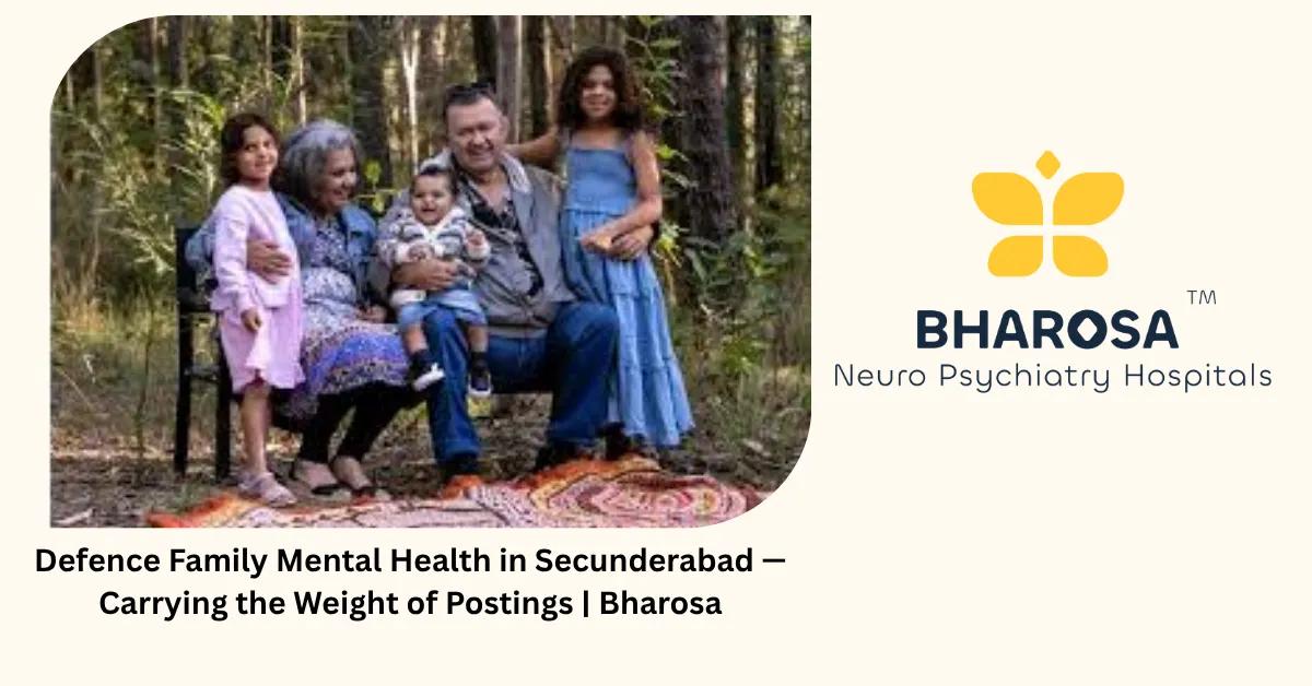 Defence Family Mental Health in Secunderabad — Carrying the Weight of Postings | Bharosa