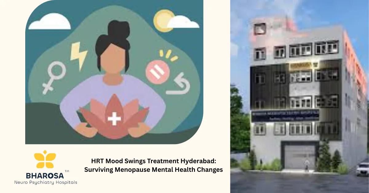 HRT Mood Swings Treatment Hyderabad: Surviving Menopause Mental Health Changes | Bharosa Hospitals