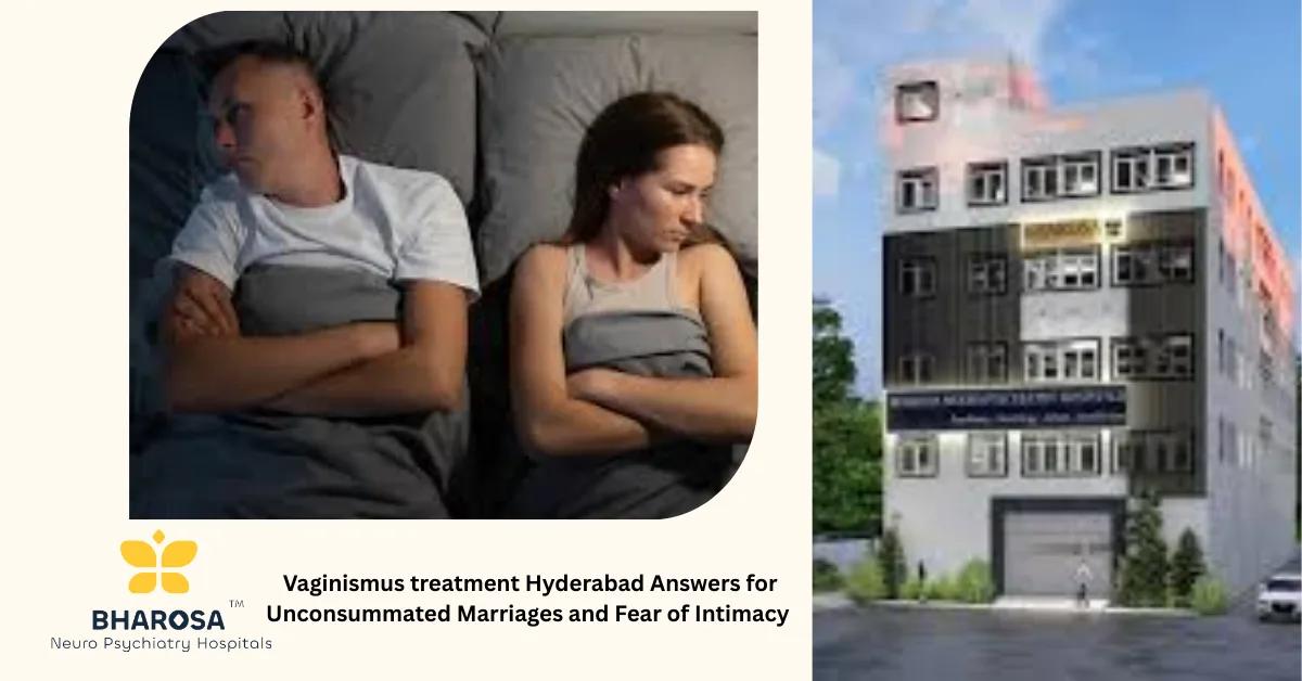 Vaginismus treatment Hyderabad Answers for Unconsummated Marriages and Fear of Intimacy | Bharosa Hospitals