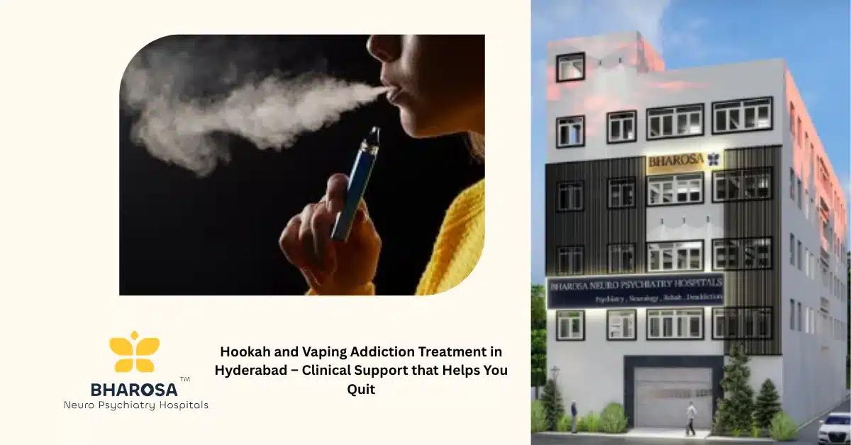 Hookah and Vaping Addiction Treatment in Hyderabad – Clinical Support that Helps You Quit | Bharosa Hospitals