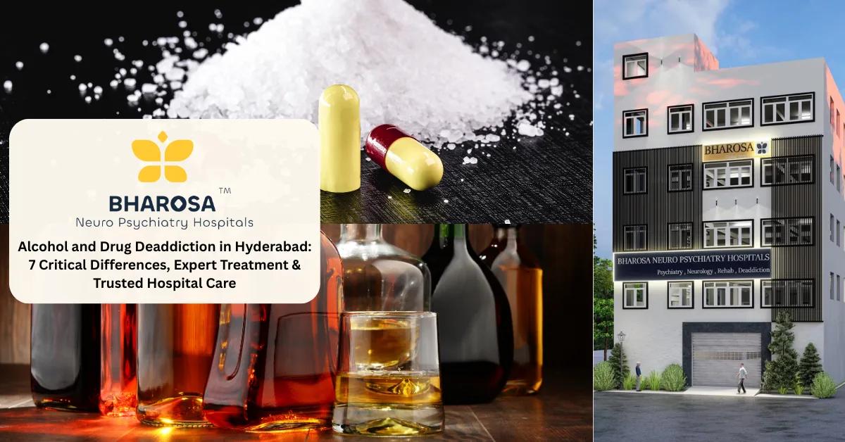 Alcohol and Drug Deaddiction in Hyderabad: 7 Critical Differences, Expert Treatment & Trusted Hospital Care | Bharosa Hospitals