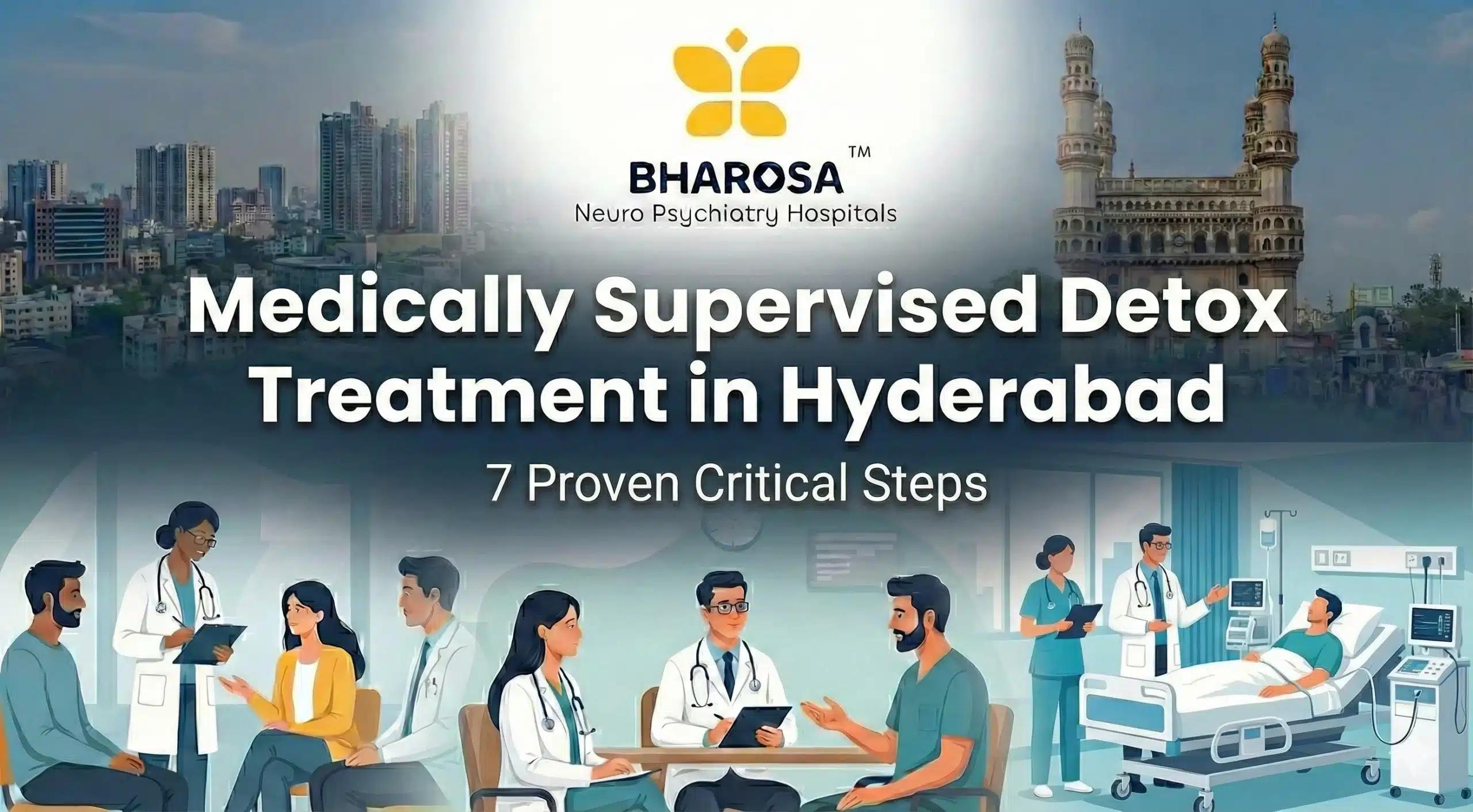 Medically Supervised Detox Treatment in Hyderabad: 7 Proven Critical Steps | Bharosa Hospitals