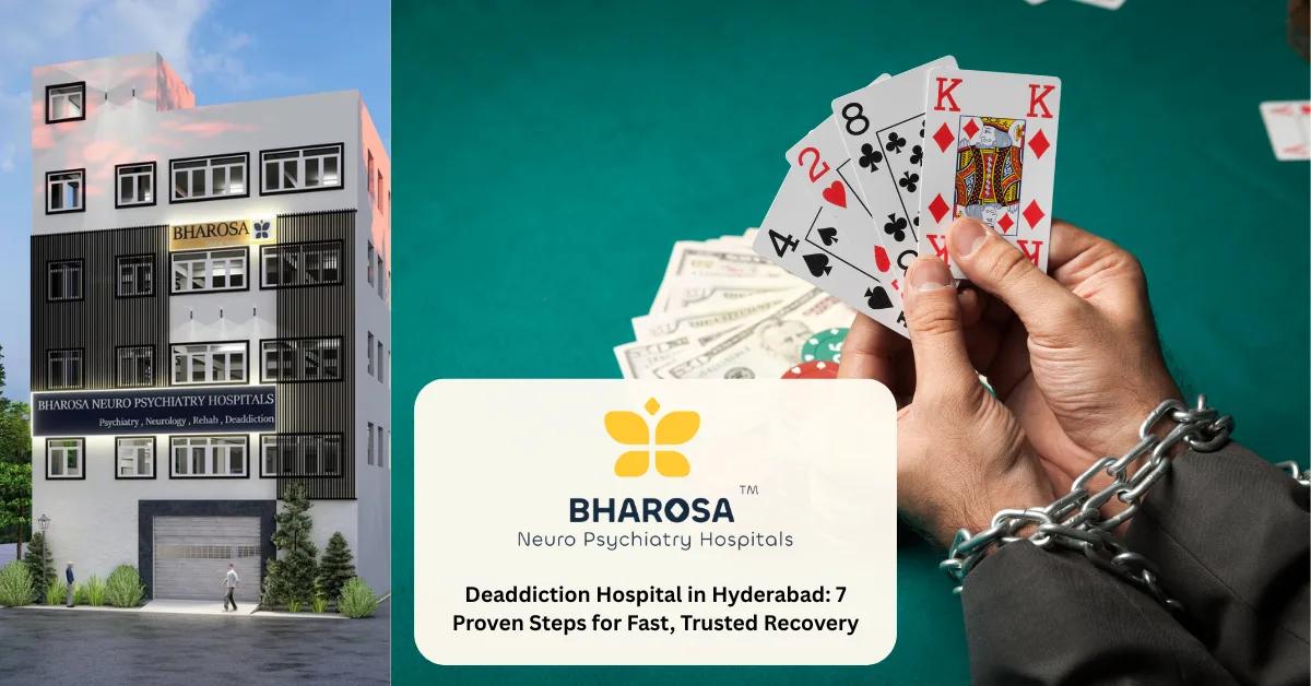 Deaddiction Hospital in Hyderabad: 7 Proven Steps for Fast, Trusted Recovery | Bharosa Hospitals
