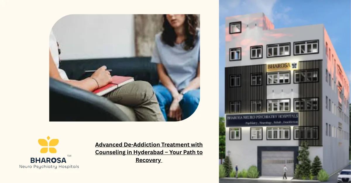 Advanced De-Addiction Treatment with Counseling in Hyderabad – Your Path to Recovery | Bharosa Hospitals