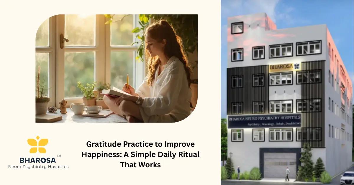 Gratitude Practice to Improve Happiness: A Simple Daily Ritual That Works | Bharosa Hospitals