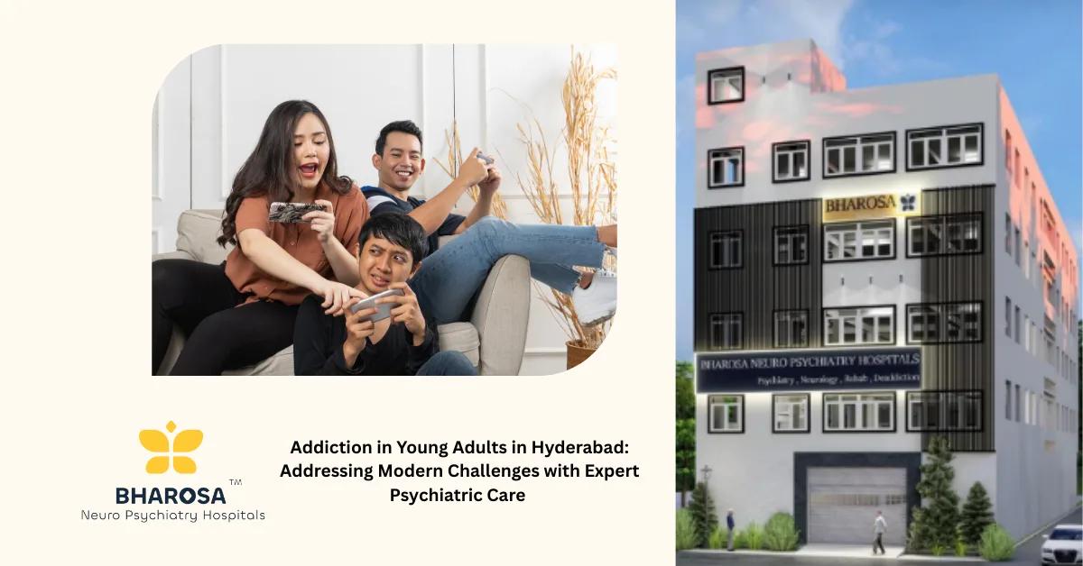 Addiction in Young Adults in Hyderabad: Addressing Modern Challenges with Expert Psychiatric Care | Bharosa Hospitals
