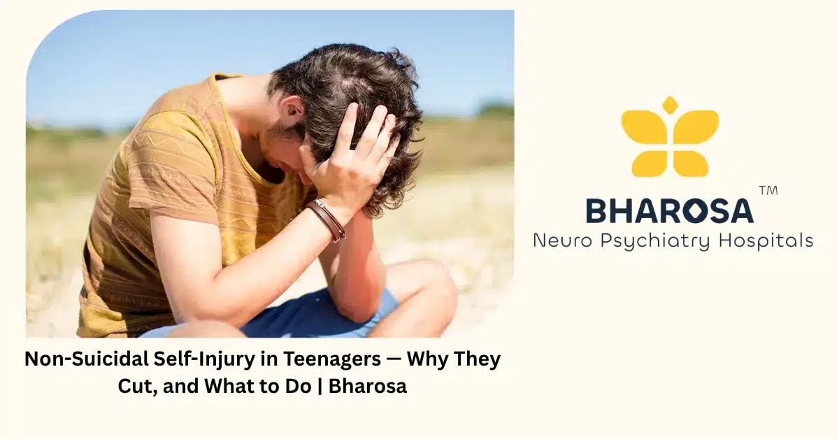 Non-Suicidal Self-Injury in Teenagers — Why They Cut, and What to Do | Bharosa