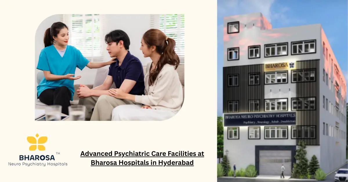 Advanced Psychiatric Care Facilities at Bharosa Hospitals in Hyderabad