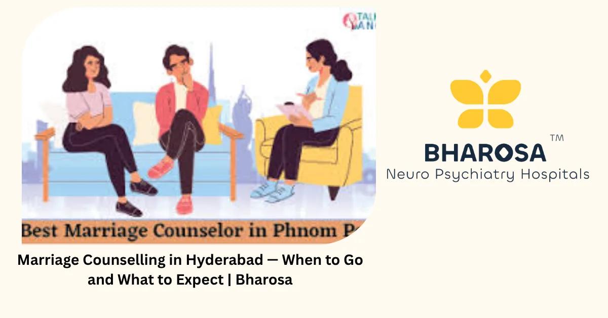 Marriage Counselling in Hyderabad — When to Go and What to Expect | Bharosa