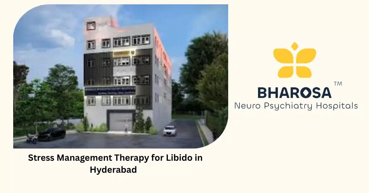 Stress Management Therapy for Libido in Hyderabad | Bharosa Hospitals