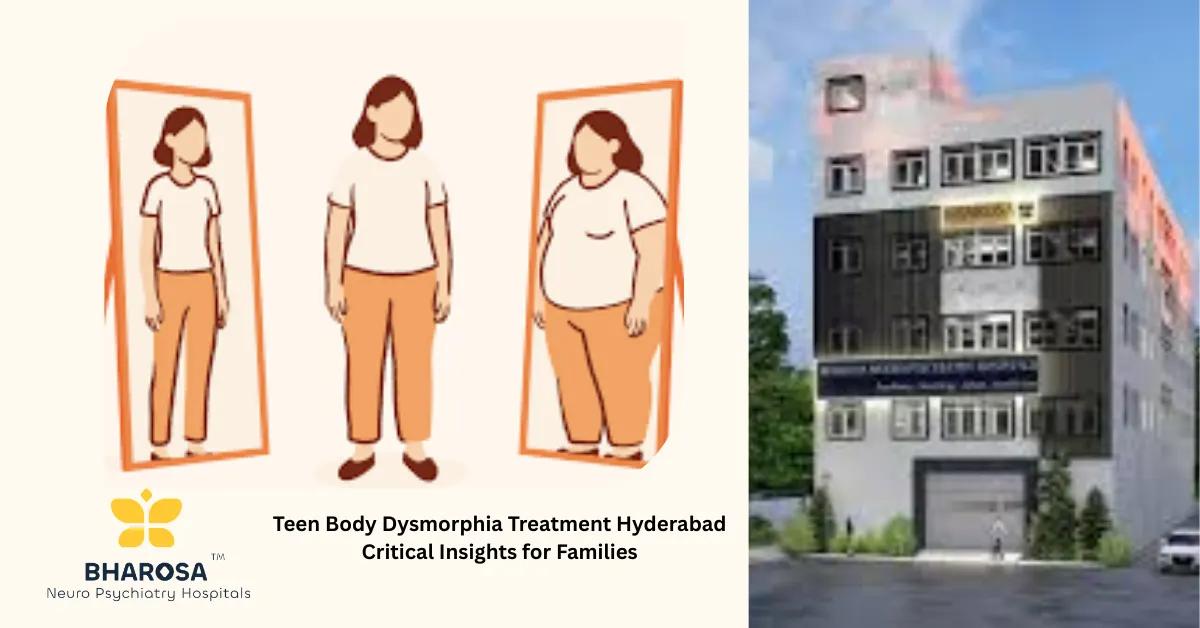 Teen Body Dysmorphia Treatment Hyderabad Critical Insights for Families | Bharosa Hospitals