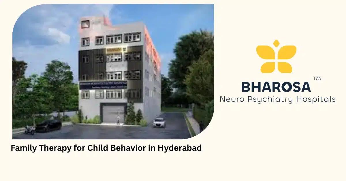 Family Therapy for Child Behavior in Hyderabad | Bharosa Hospitals
