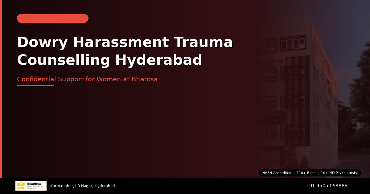 Dowry Harassment Trauma Counselling in Hyderabad: Confidential Support for Women at Bharosa