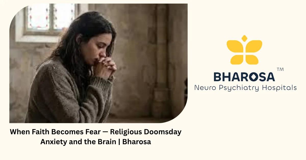 When Faith Becomes Fear — Religious Doomsday Anxiety and the Brain | Bharosa