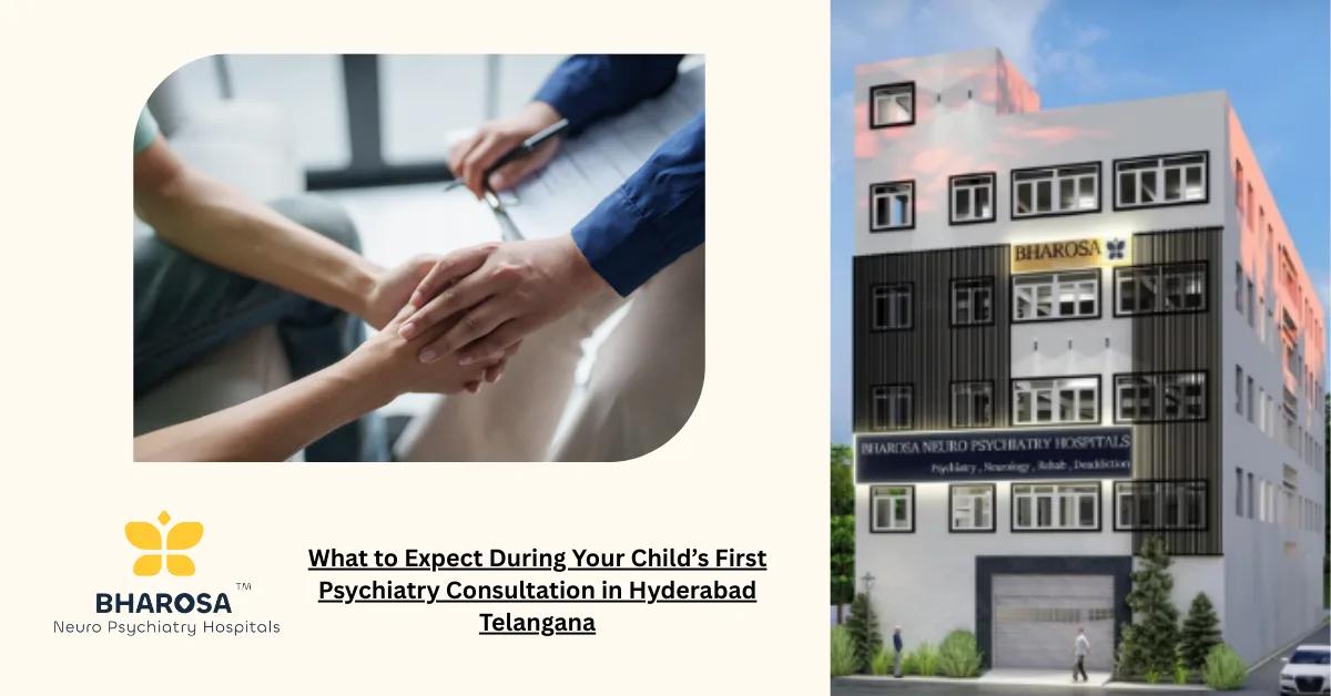 What to Expect During Your Child’s First Psychiatry Consultation in Hyderabad Telangana | Bharosa Hospitals