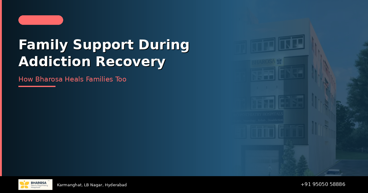 Family Support During Addiction Recovery: How Bharosa Hospitals Heals Families Too