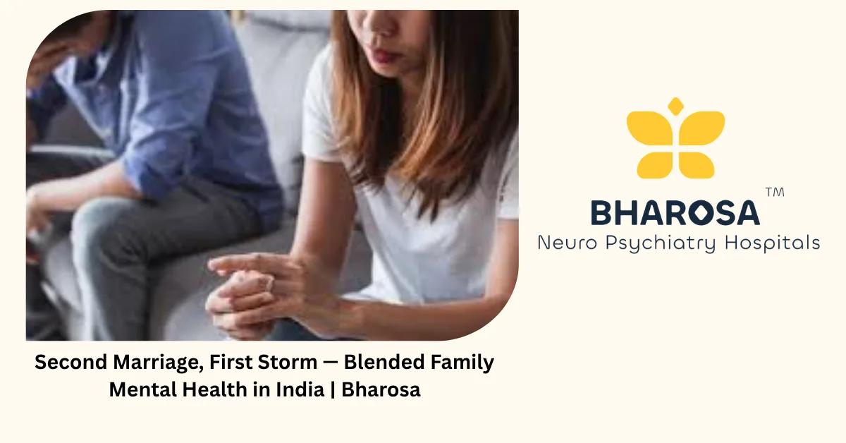 Second Marriage, First Storm — Blended Family Mental Health in India | Bharosa