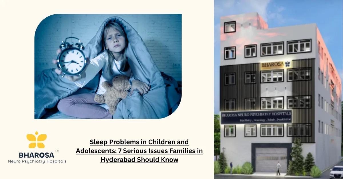 Sleep Problems in Children and Adolescents: 7 Serious Issues Families in Hyderabad Should Know | Bharosa Hospitals