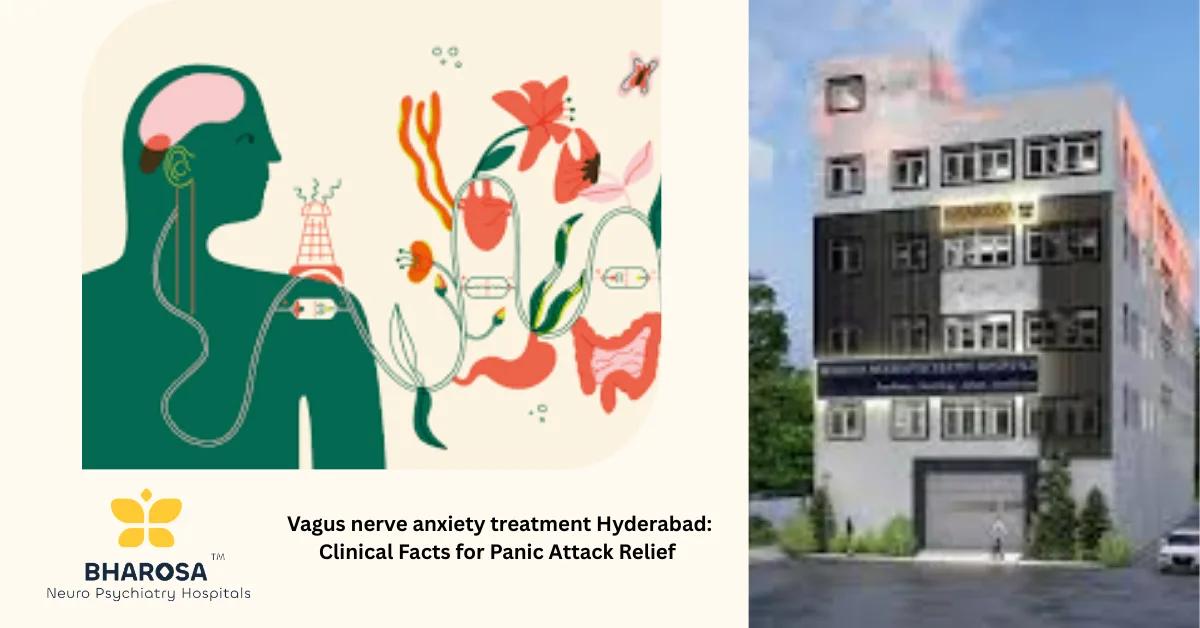 Vagus nerve anxiety treatment Hyderabad: Clinical Facts for Panic Attack Relief | Bharosa Hospitals