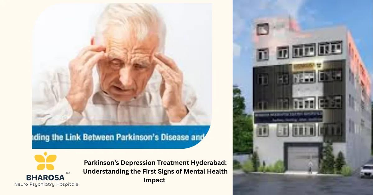 Parkinson’s Depression Treatment Hyderabad: Understanding the First Signs of Mental Health Impact | Bharosa Hospitals