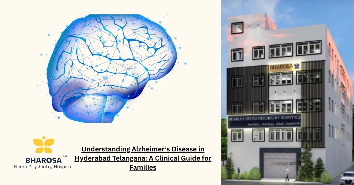 Understanding Alzheimer’s Disease in Hyderabad Telangana: A Clinical Guide for Families | Bharosa Hospitals