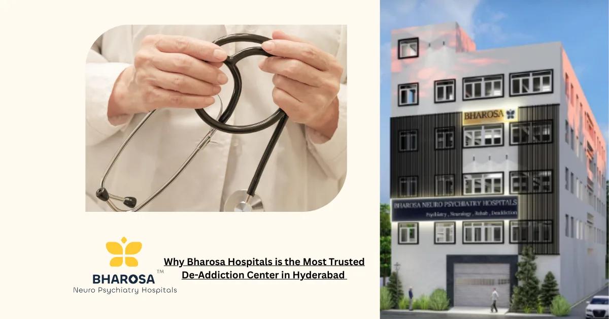 Why Bharosa Hospitals is the Most Trusted De-Addiction Center in Hyderabad