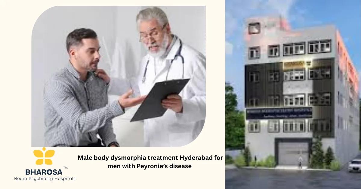 Male body dysmorphia treatment Hyderabad for men with Peyronie’s disease | Bharosa Hospitals