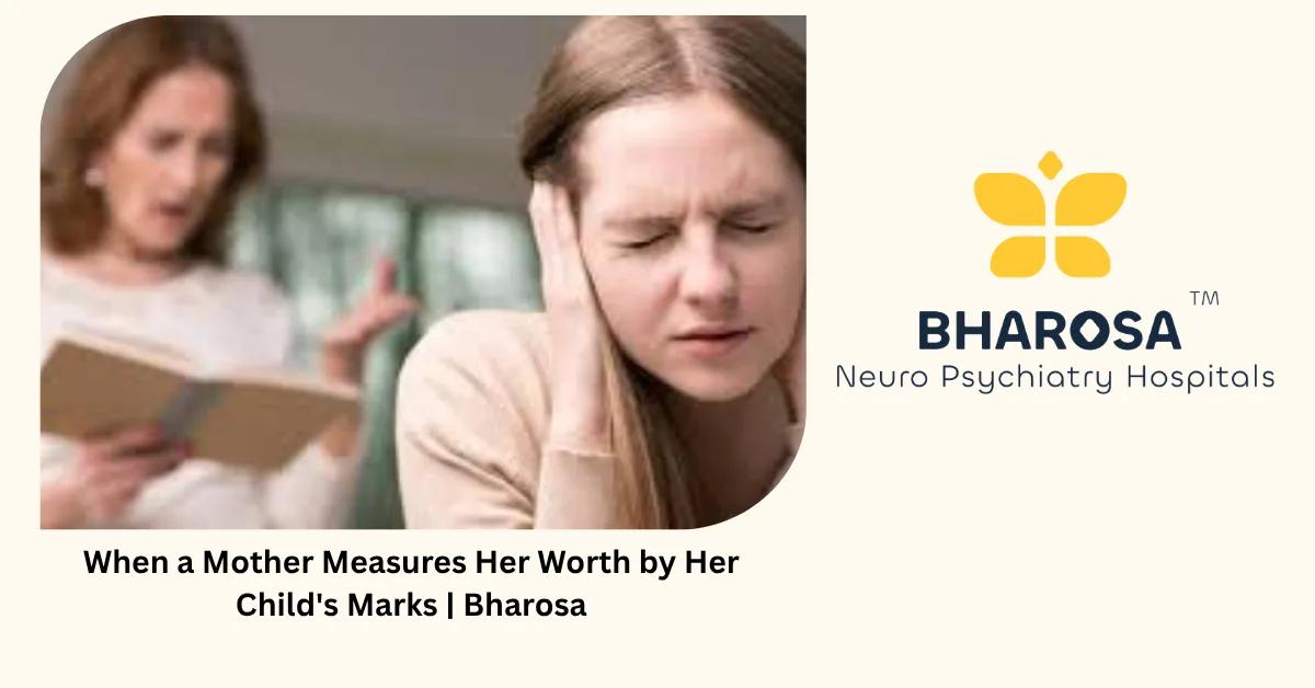 When a Mother Measures Her Worth by Her Child’s Marks | Bharosa