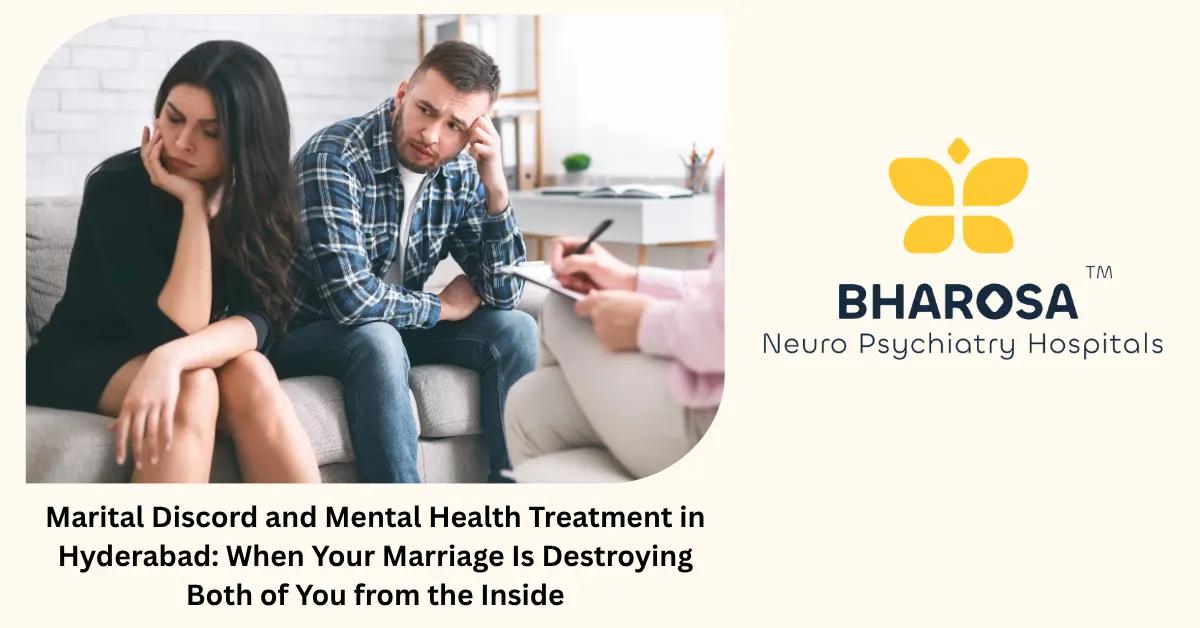 Marital Discord and Mental Health Treatment in Hyderabad: When Your Marriage Is Destroying Both of You from the Inside | Bharosa Hospitals