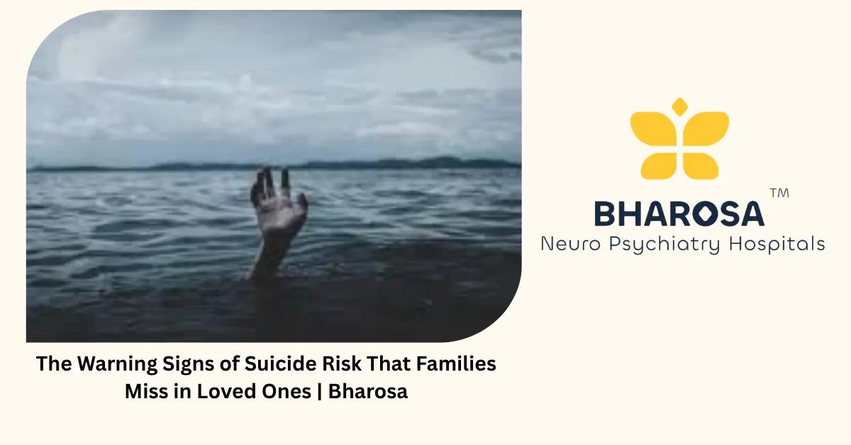 The Warning Signs of Suicide Risk That Families Miss in Loved Ones | Bharosa