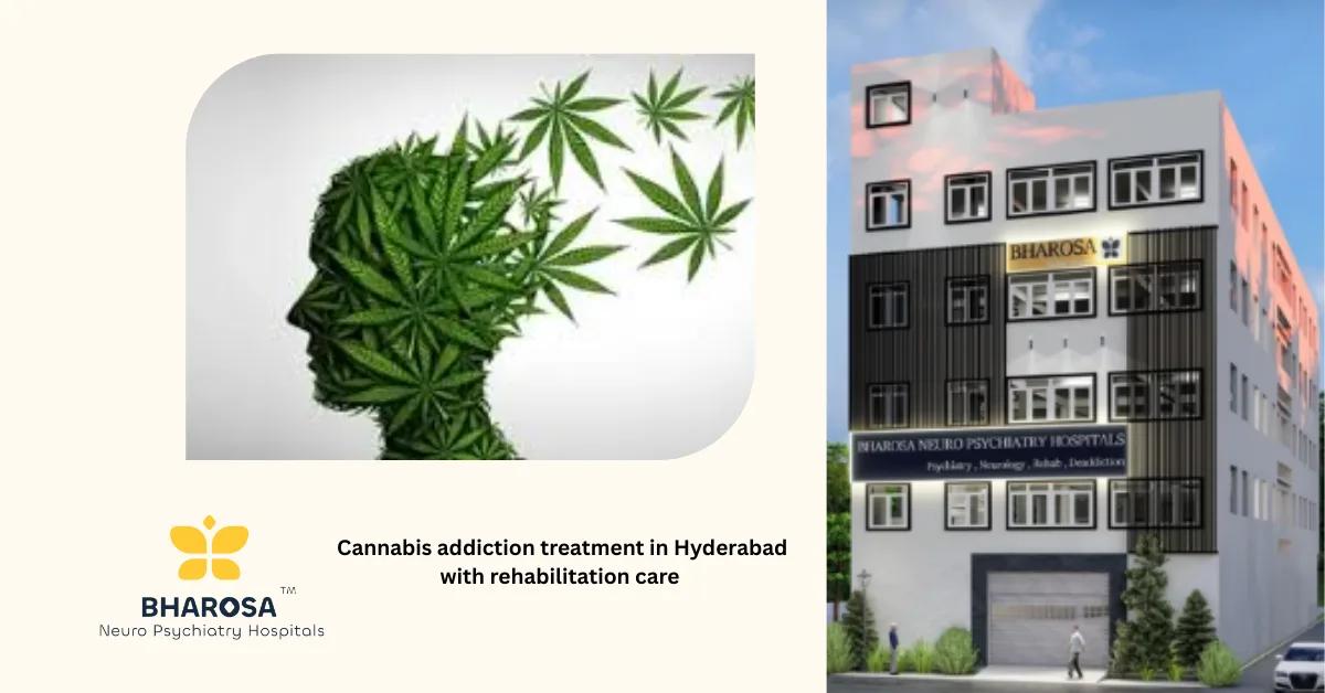 Cannabis addiction treatment in Hyderabad with rehabilitation care | Bharosa Hospitals