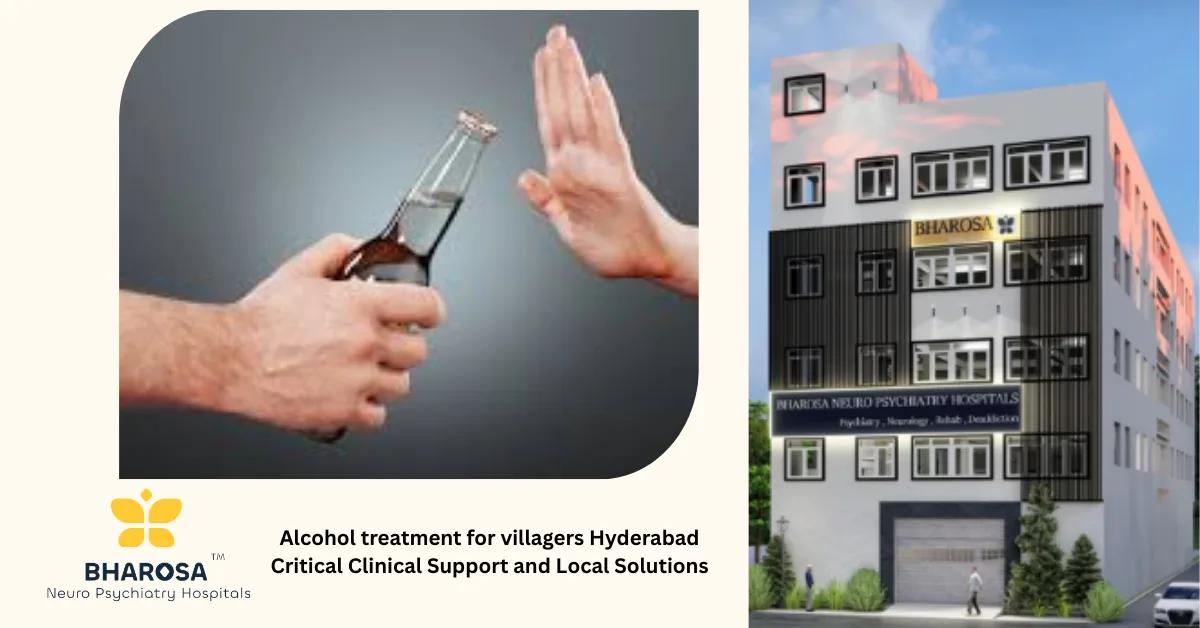 Alcohol treatment for villagers Hyderabad Critical Clinical Support and Local Solutions | Bharosa Hospitals