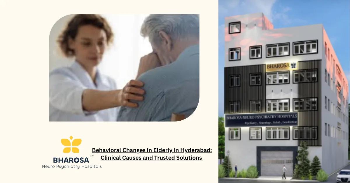 Behavioral Changes in Elderly in Hyderabad: Clinical Causes and Trusted Solutions | Bharosa Hospitals