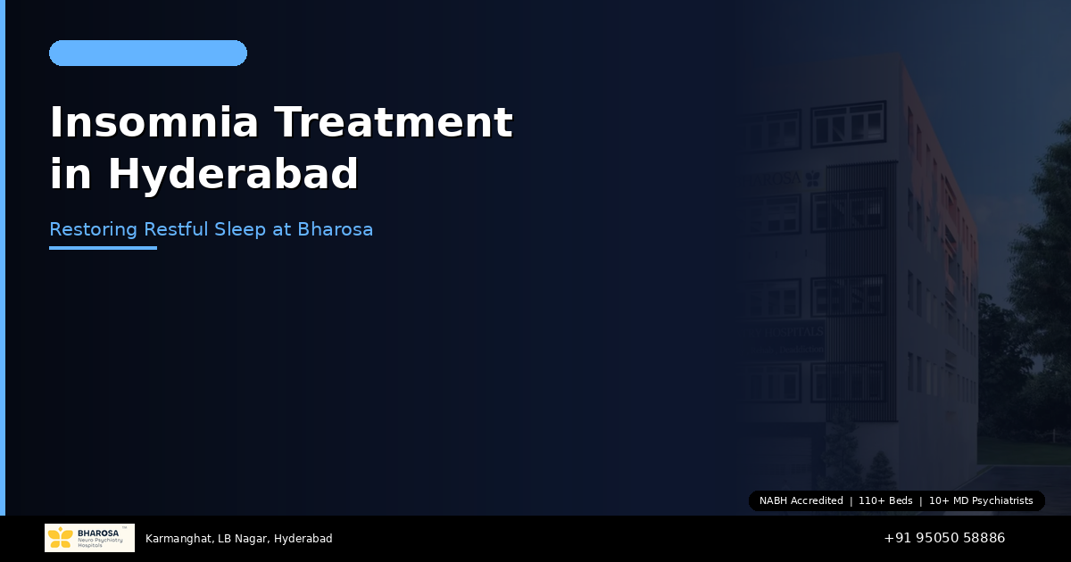 Insomnia Treatment in Hyderabad: Restoring Restful Sleep at Bharosa Hospitals