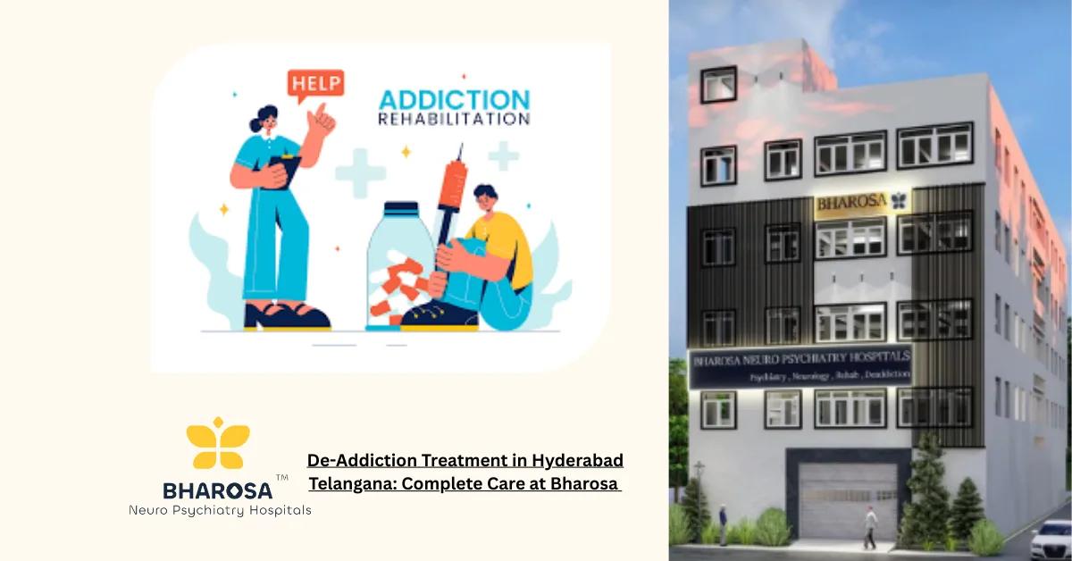De-Addiction Treatment in Hyderabad Telangana: Complete Care at Bharosa