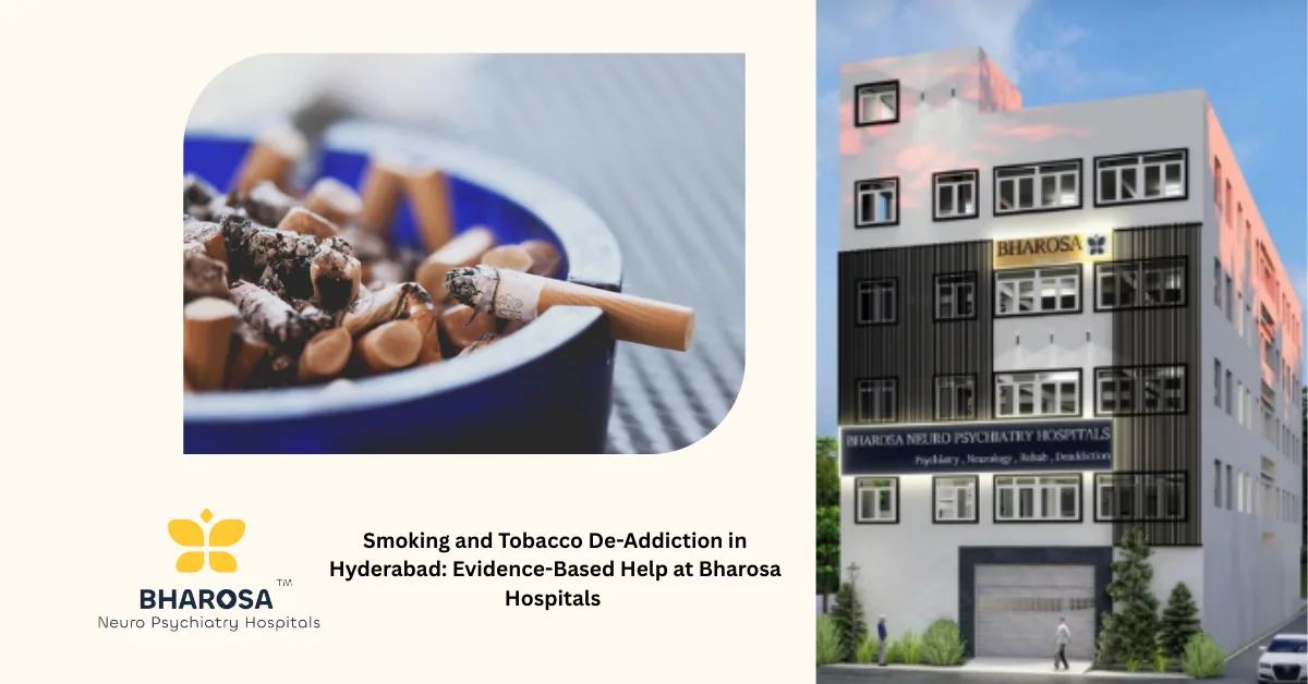 Smoking and Tobacco De-Addiction in Hyderabad: Evidence-Based Help at Bharosa Hospitals