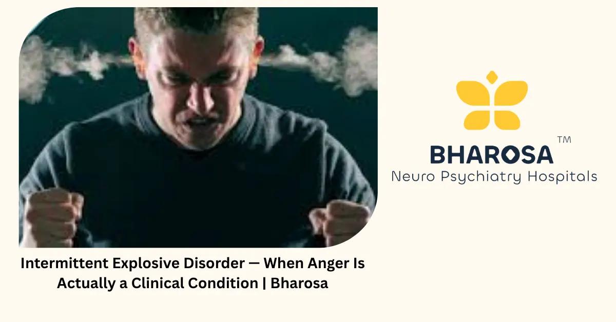 Intermittent Explosive Disorder — When Anger Is Actually a Clinical Condition | Bharosa