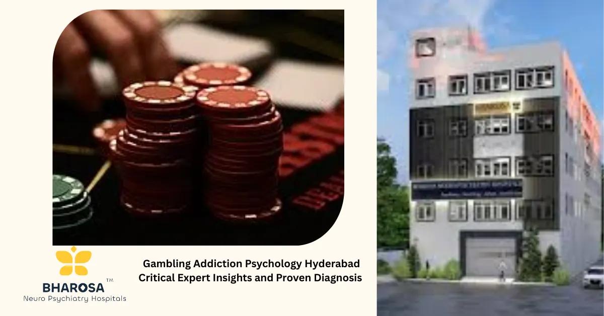 Gambling Addiction Psychology Hyderabad Critical Expert Insights and Proven Diagnosis | Bharosa Hospitals