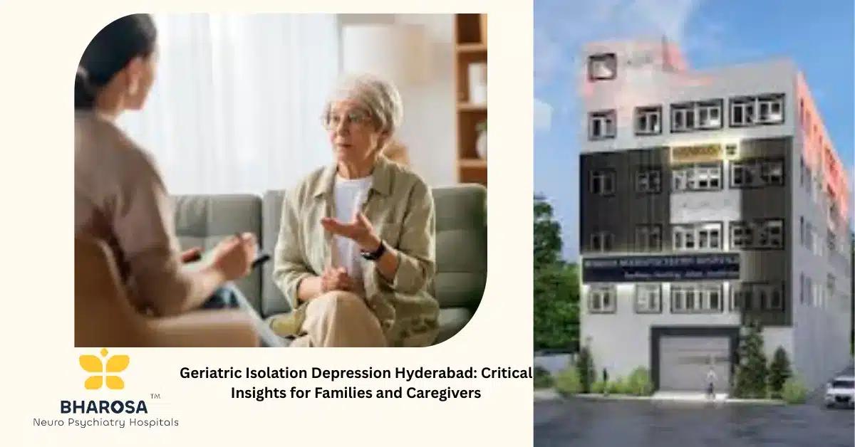 Geriatric Isolation Depression Hyderabad: Critical Insights for Families and Caregivers | Bharosa Hospitals