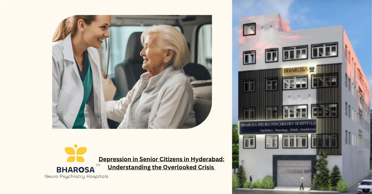 Depression in Senior Citizens in Hyderabad: Understanding the Overlooked Crisis | Bharosa Hospitals