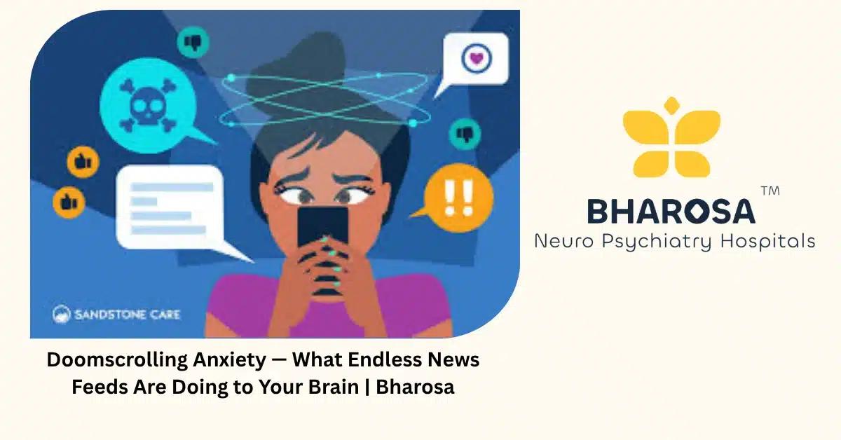 Doomscrolling Anxiety — What Endless News Feeds Are Doing to Your Brain | Bharosa