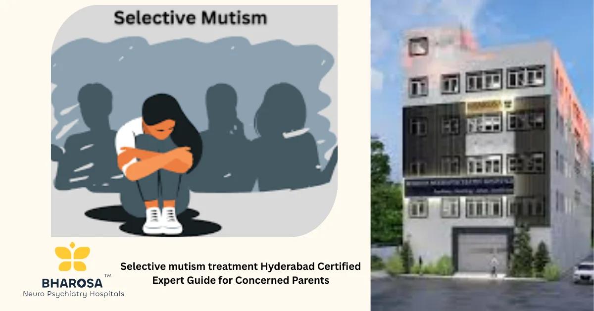 Selective mutism treatment Hyderabad Certified Expert Guide for Concerned Parents | Bharosa Hospitals